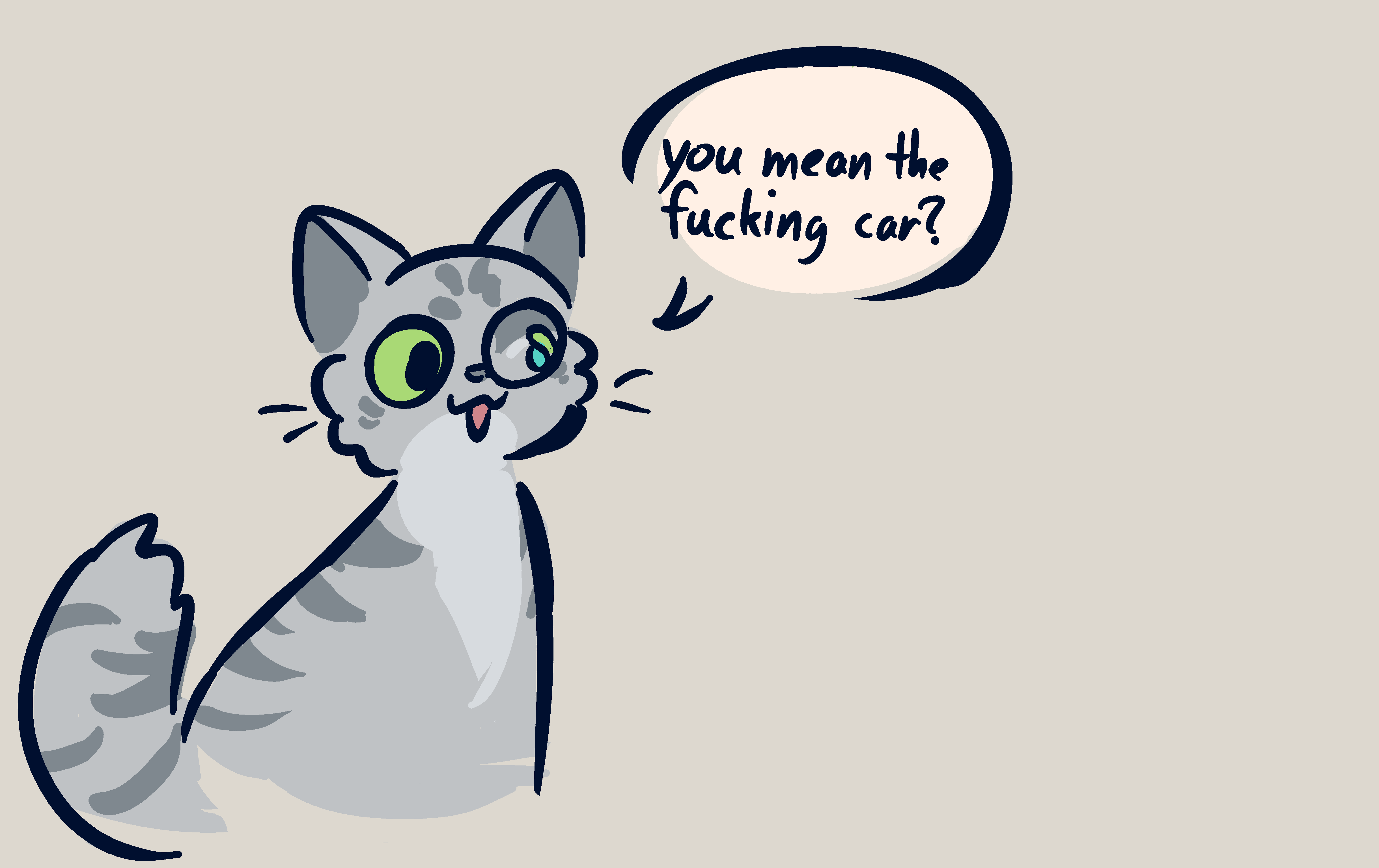 Trinket sits with wide innocent eyes and says cheerfully, "You mean the fucking car?"